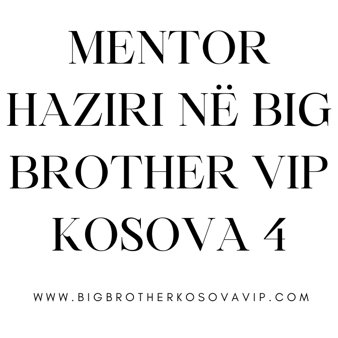 Mentor Haziri Big Brother VIP Kosova 4